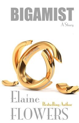 Bigamist: A Story by Flowers, Elaine