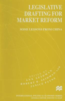 Legislative Drafting for Market Reform: Some Lessons from China by Payne, Janice
