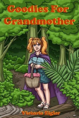 Goodies For Grandmother by Zigler, Victoria