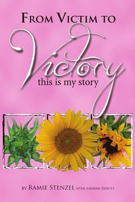 From Victim to Victory by Stenzel, Ramie