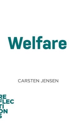 Welfare: Brief Books about Big Ideas by Jensen, Carsten