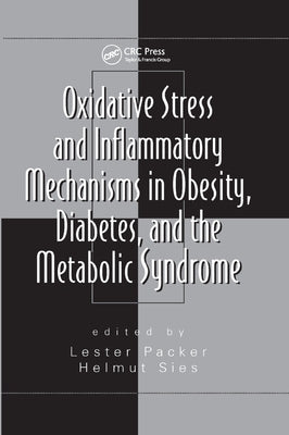 Oxidative Stress and Inflammatory Mechanisms in Obesity, Diabetes, and the Metabolic Syndrome by Sies, Helmut