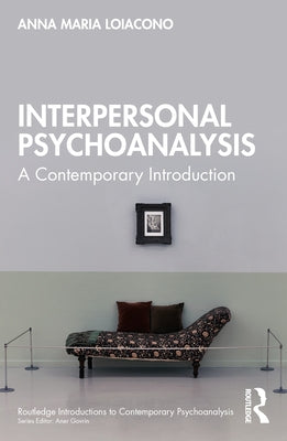 Interpersonal Psychoanalysis: A Contemporary Introduction by Loiacono, Anna Maria