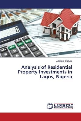 Analysis of Residential Property Investments in Lagos, Nigeria by Oletubo Adebayo