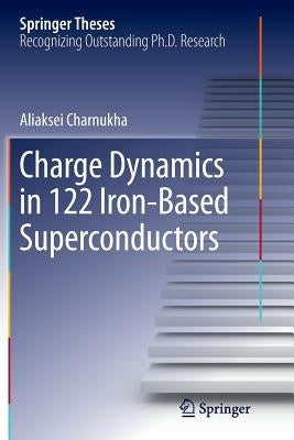 Charge Dynamics in 122 Iron-Based Superconductors by Charnukha, Aliaksei