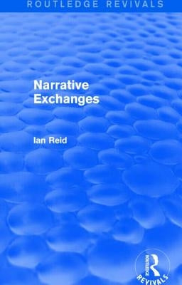 Narrative Exchanges (Routledge Revivals) by Reid, Ian