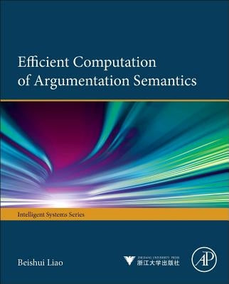 Efficient Computation of Argumentation Semantics by Liao, Beishui
