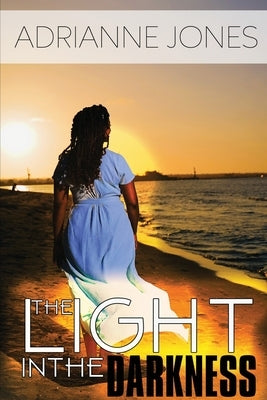Light In The Darkness by Jones, Adrianne