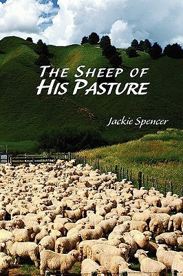 The Sheep of His Pasture by Spencer, Jackie