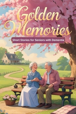 Golden Memories: Short Stories for Seniors with Dementia by Book, Sketch