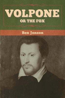 Volpone; Or The Fox by Jonson, Ben