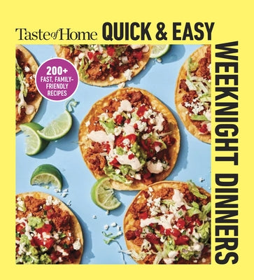 Taste of Home Quick & Easy Weeknight Dinners: With 200 Plus Recipes for Fast and Family Friendly Meals by Taste of Home