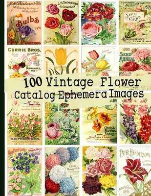 100 Vintage Flower Catalog Ephemera Images by Anders, C.