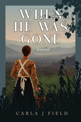 When He Was Gone by Field, Carla J.