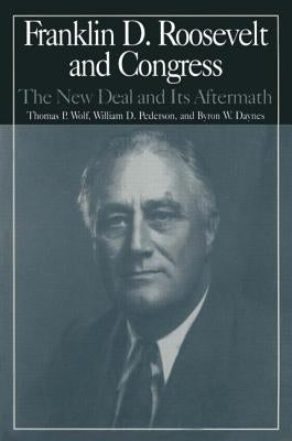 Franklin D. Roosevelt and Congress: The New Deal and Its Aftermath by Young, Nancy Beck