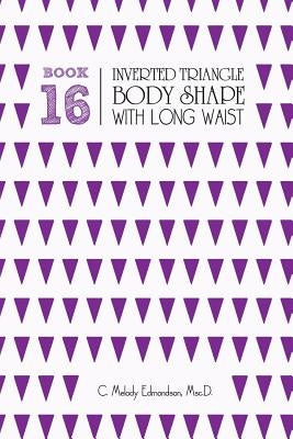 Book 16 - Inverted Triangle Body Shape with a Long-Waist by Russell, David a.