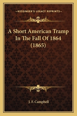 A Short American Tramp In The Fall Of 1864 (1865) by Campbell, J. F.