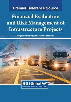 Financial Evaluation and Risk Management of Infrastructure Projects by Petroutsatou, Kleopatra