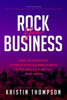 Rock Your Business: How to Stand Out, Attract High Caliber Clients, and Create a Rush of New Sales by Doyle-Ingram, Suzanne