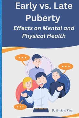 Early vs. Late Puberty: Effects on Mental and Physical Health by Pitts, Emily K.
