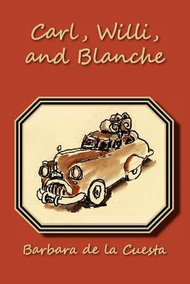 Carl, Willi, and Blanche by de la Cuesta, Barbara