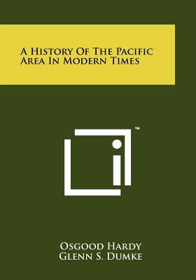 A History of the Pacific Area in Modern Times by Hardy, Osgood