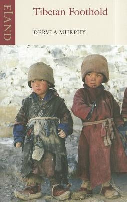 Tibetan Foothold by Murphy, Dervla