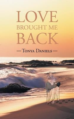 Love Brought Me Back by Daniels, Tonya
