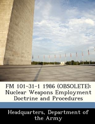 FM 101-31-1 1986 (Obsolete): Nuclear Weapons Employment Doctrine and Procedures by Headquarters, Department Of the Army