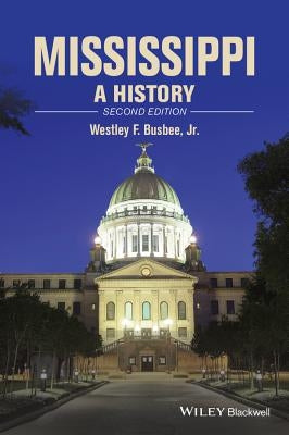 Mississippi: A History by Busbee, Westley F.