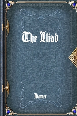 The Iliad by Homer