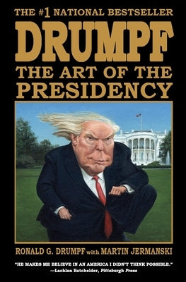 Drumpf: The Art of the Presidency by Cusick, Jonathan
