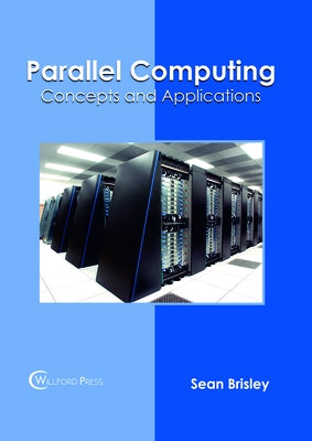 Parallel Computing: Concepts and Applications by Brisley, Sean