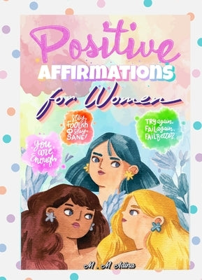 Positive Affirmations for Women -thinking Energy, Focus, Success, Prosperity, and Wealth Mindset: Create an Unstoppable Attitude Now for Confidence, S by M. M. Adina
