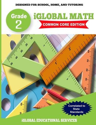 iGlobal Math, Grade 2 Common Core Edition: Power Practice for School, Home, and Tutoring by Services, Iglobal Educational