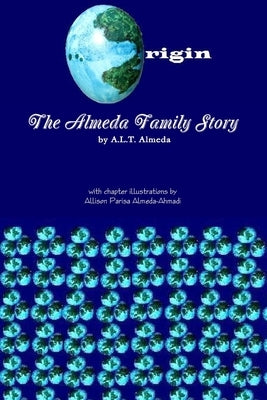 Origin: The Almeda Family Story by Almeda, A. L. T.