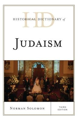 Historical Dictionary of Judaism by Solomon, Norman