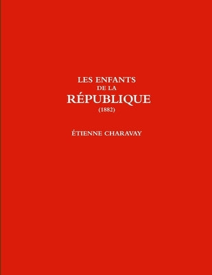 Les Enfants de la République (1882) by Charavay, Étienne