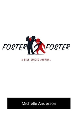Foster2Foster: A Self-Guided Journal for children in foster care by Anderson, Michelle