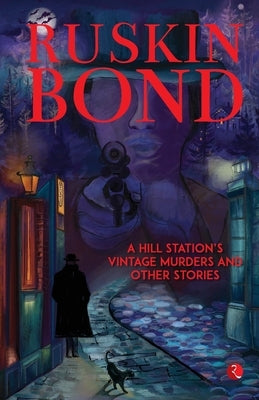 A Hill Station's Vintage Murders and Other Stories by Bond, Ruskin