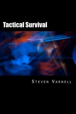 Tactical Survival by Varnell, Steven