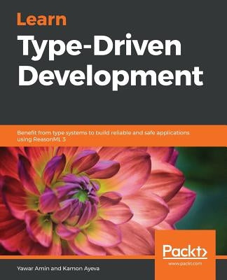 Learn Type-Driven Development by Amin, Yawar