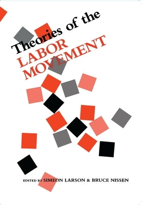Theories of the Labor Movement by Nissen, Bruce