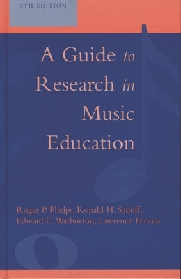 Guide to Research in Music Education by Phelps, Roger P.