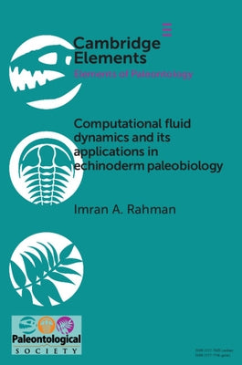 Computational Fluid Dynamics and Its Applications in Echinoderm Palaeobiology by Rahman, Imran A.
