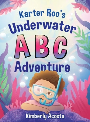 Karter Roo's Underwater ABC Adventure by Acosta, Kimberly