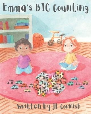 Emma's BIG Counting: An educational story exploring counting, estimating, grouping and place value by Cornish, Jl