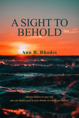 A Sight to Behold by Rhodes, Ann B.