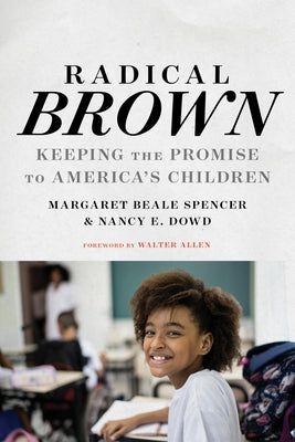 Radical Brown: Keeping the Promise to America's Children by Spencer, Margaret Beale