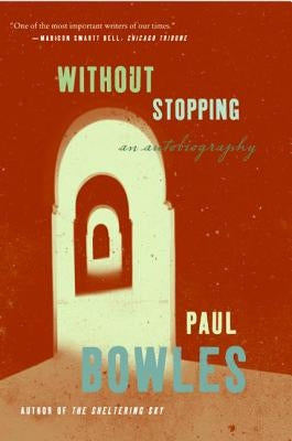 Without Stopping: An Autobiography by Bowles, Paul